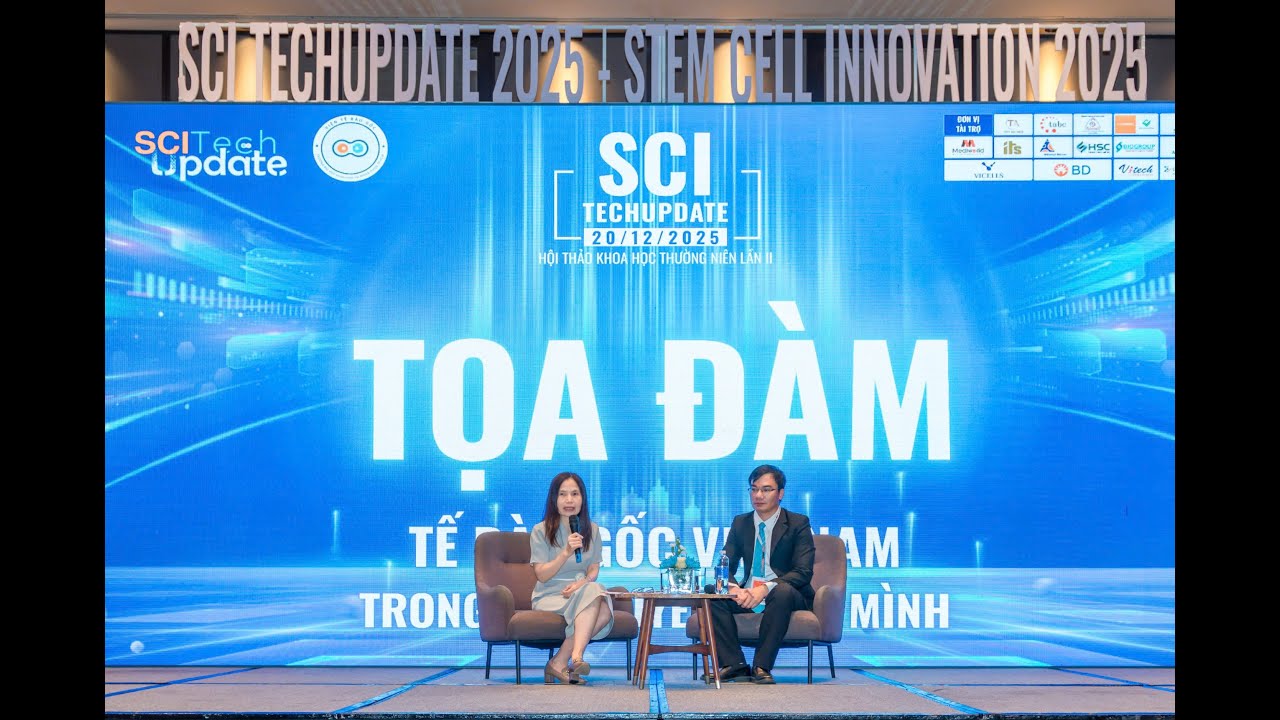 TOẠ ĐÀM TẾ BÀO GỐC VIỆT NAM TRONG KỶ NGUYÊN VƯƠN MÌNH | SCI TECHUPDATE 2025