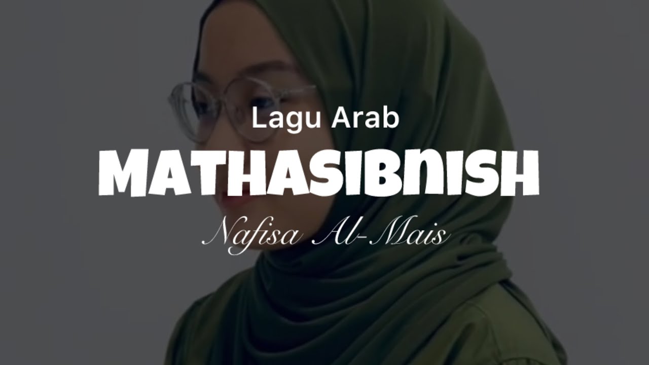 PENUH PENGHAYATAN! Lagu Arab MATHASIBNISH | Cover by Nafisa Al-Mais