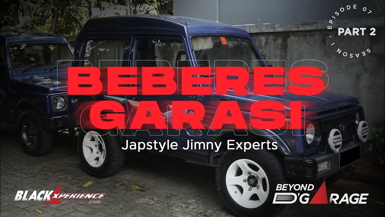 #BLACKLYFE Japstyle Jimny Experts Part 2 With Andri - Beberes Garasi/#BEYOND D’GARAGE/2020 - EPS 07