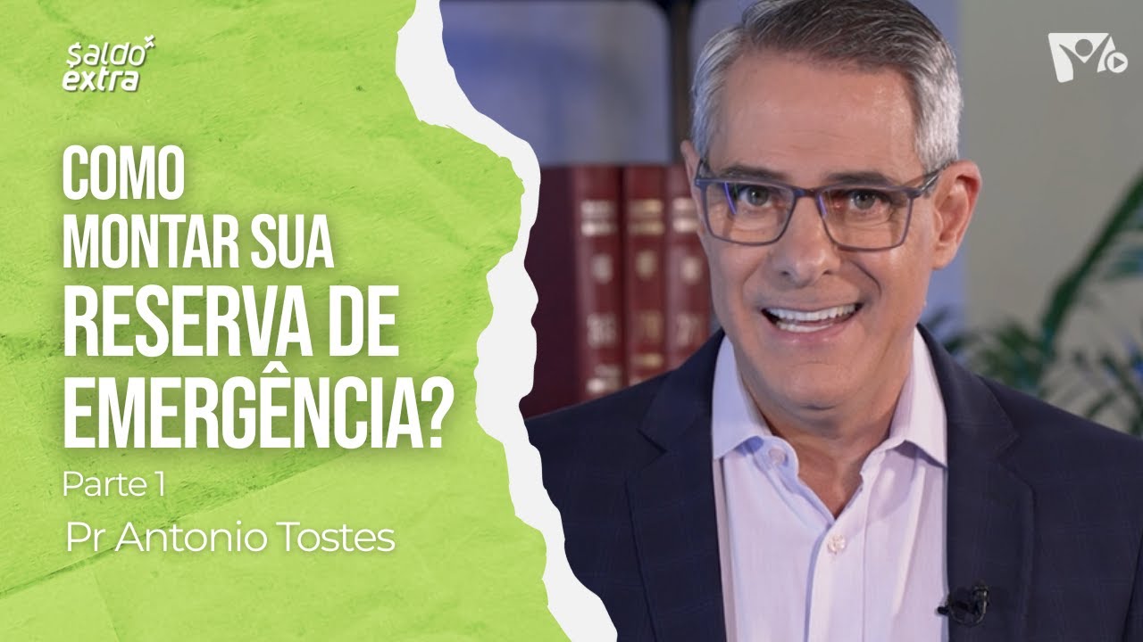 Como montar sua reserva de emergência? - PARTE 1 | Pr Antonio Tostes | SALDO EXTRA