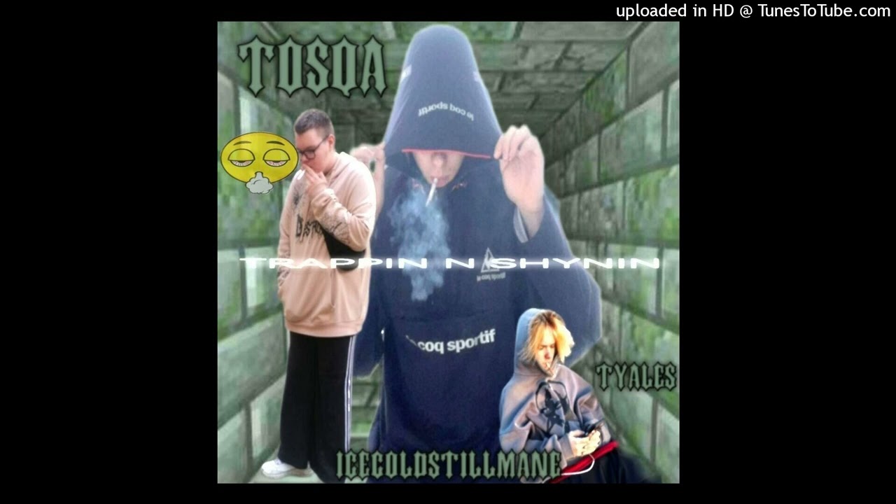 TRAPPIN N SHYNIN MOBB w TYALES, TOSQA