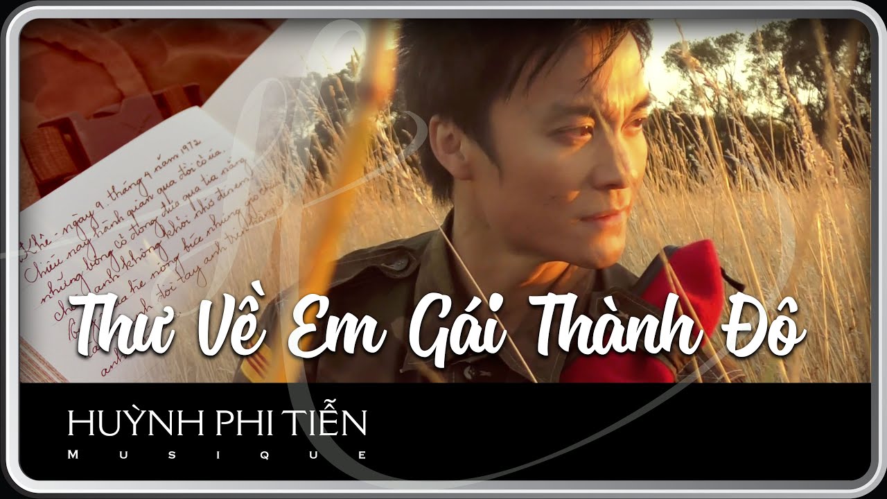 Thư Về Em G&aacute;i Th&agrave;nh Đ&ocirc; [Duy Kh&aacute;nh] - Huỳnh Phi Tiễn [Official Video]