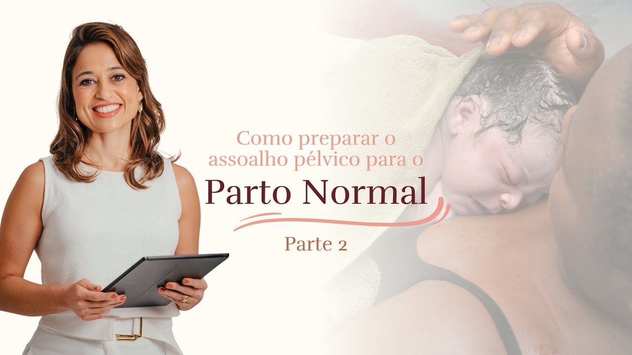 Parto Normal: O Que Fazer para Preparar SEU ASSOALHO PÉLVICO? | PARTE 2