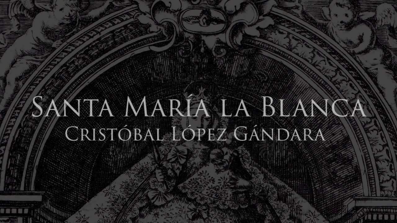 Santa María la Blanca, de Cristóbal López Gándara - Maestro Tejera