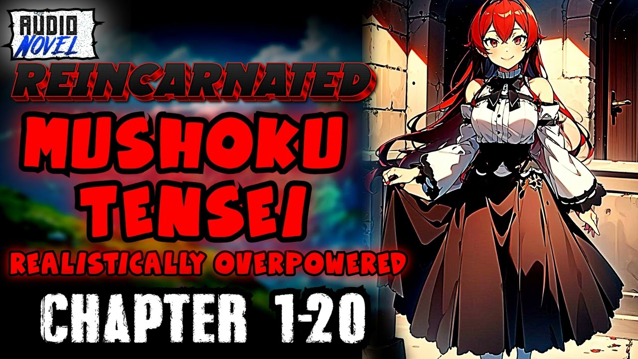 Reincarnated in Mushoku Tensei: Realistically Overpowered (fanfic) Chapter 1-20