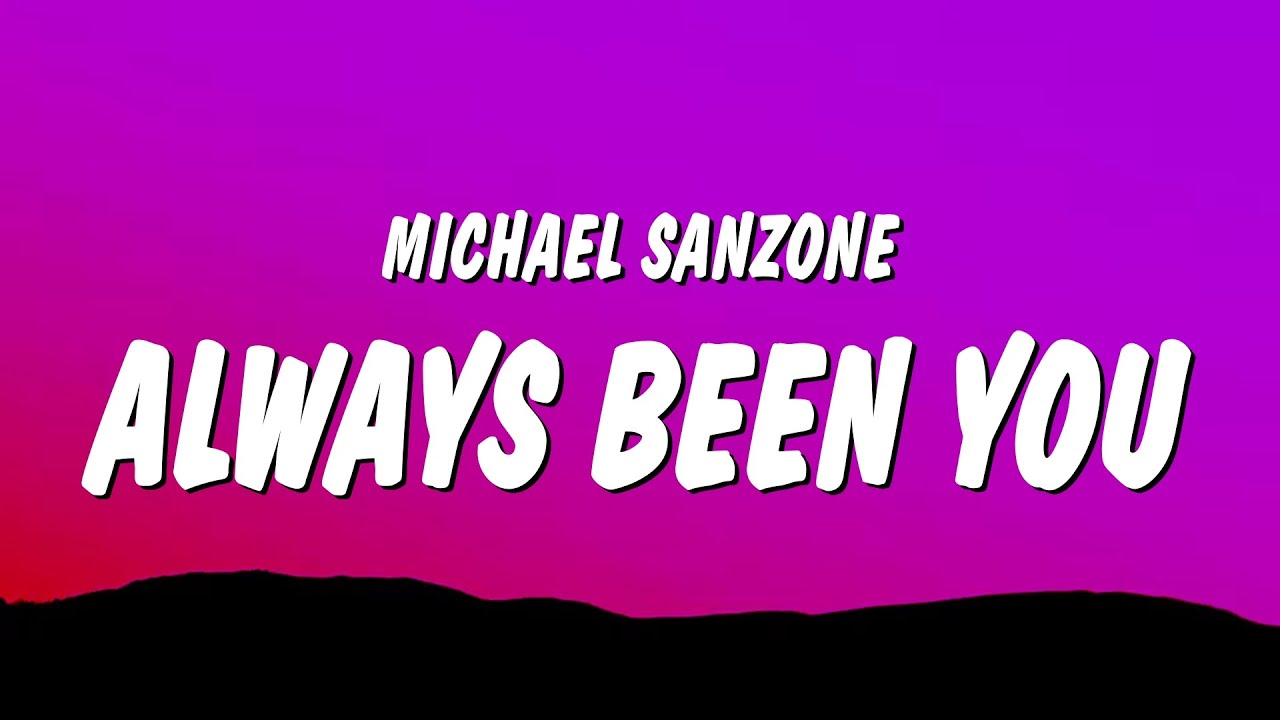 Michael Sanzone - Always Been You (Lyrics)