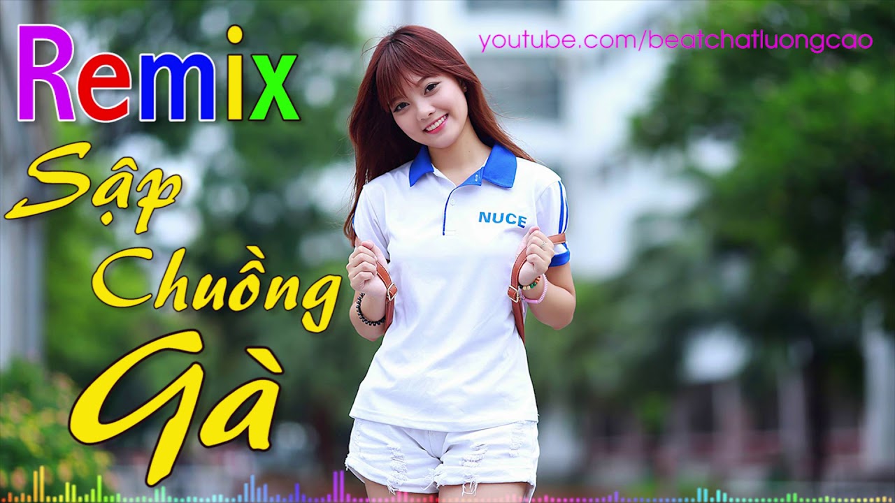 Nhạc sống Remix -- Bass Sung Bung nóc Chuồng gà  -- Sập chuồng gà