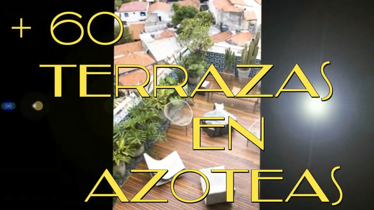 🏠🏡+ 60  IDEAS TERRAZA  EN  AzOTEas  &iexcl; dise&ntilde;o de terrazas en azoteas de casas edificios !  AZOTEAS