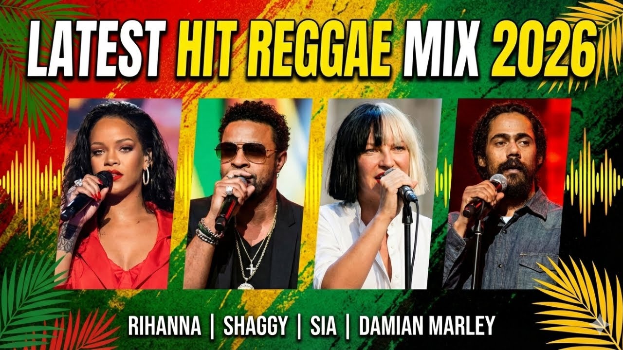Rihanna, Shaggy, Sia & Damian Marley – LATEST HIT REGGAE MIX 2026 🌍