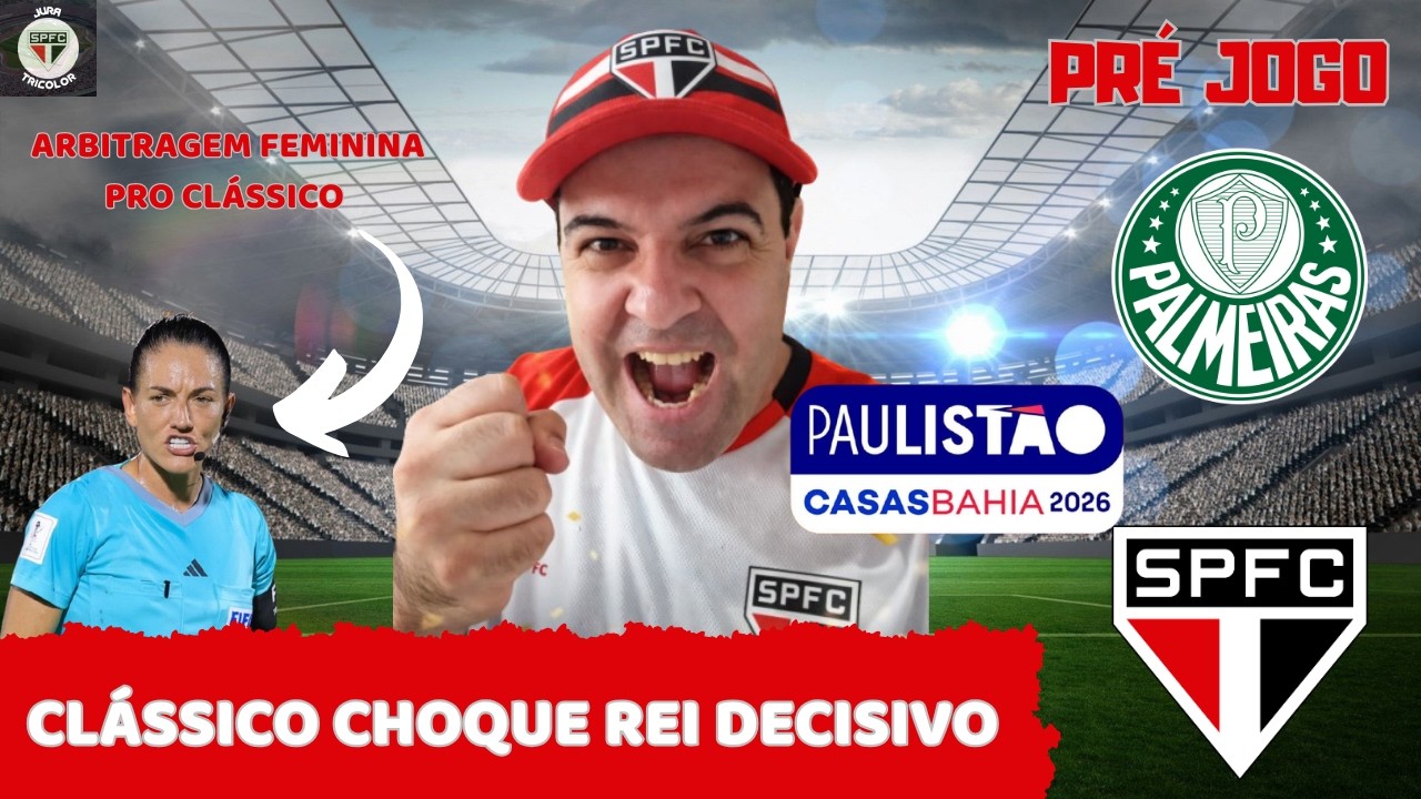 CLÁSSICO DECISIVO | CHOQUE REI | PRÉ JOGO PALMEIRAS X SÃO PAULO  | PAULISTÃO 2026.