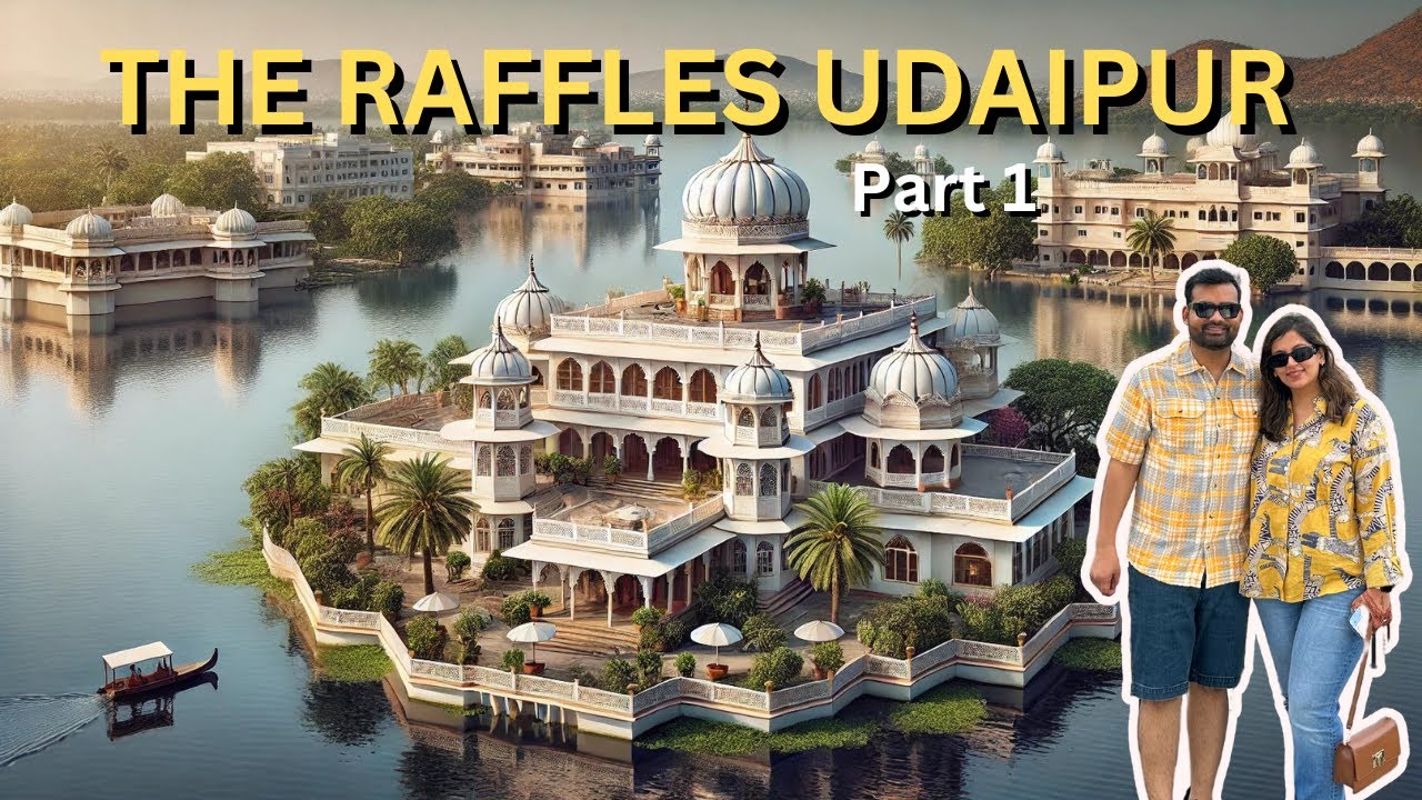 Raffles Udaipur Luxury Experience: Birthday Surprises, Property Tour & Gourmet Dining | Part 1