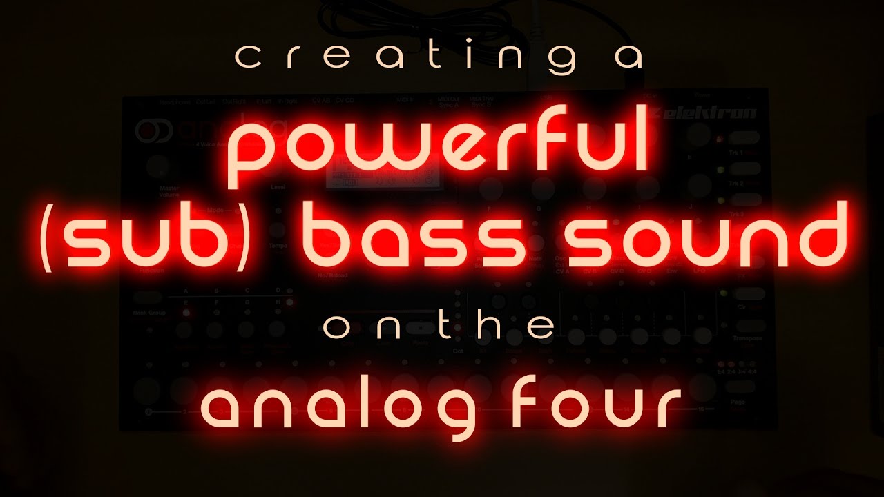 Tutorial #5: Creating a powerful (Sub)Bass with the Elektron Analog Four