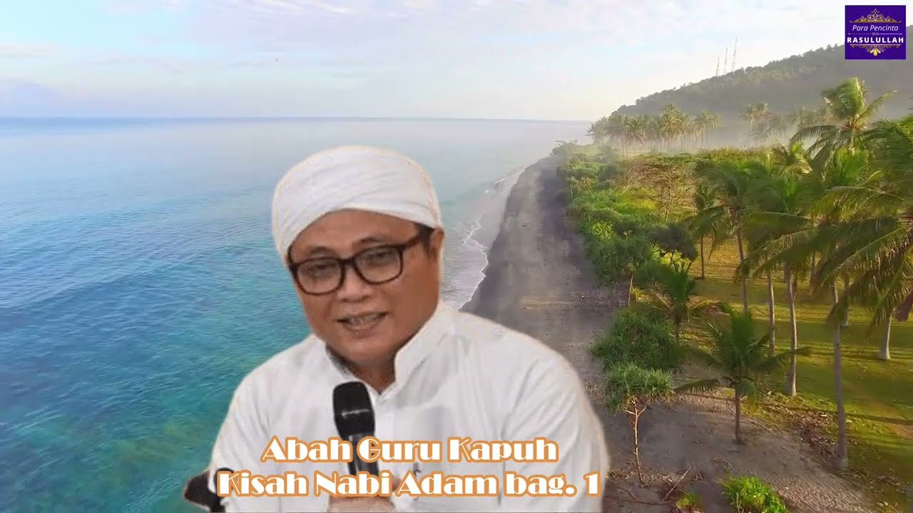 Guru Kapuh (KH Ridwan Baseri) - Kisah Nabi Adam bagian 1