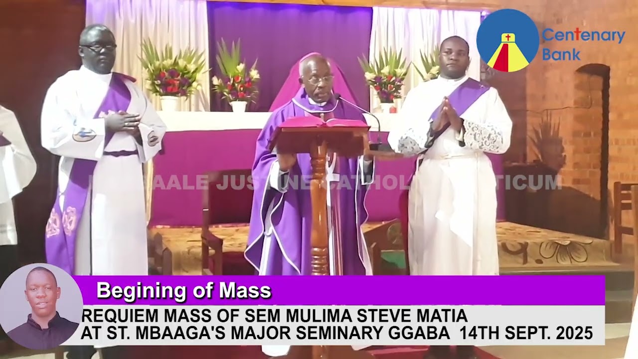 MASS BEGINS   REQ UIEM FOR SEM  MULIMA  MATIA AT ST  MBAAGA'S CHAPEL 14TH SEPT 25