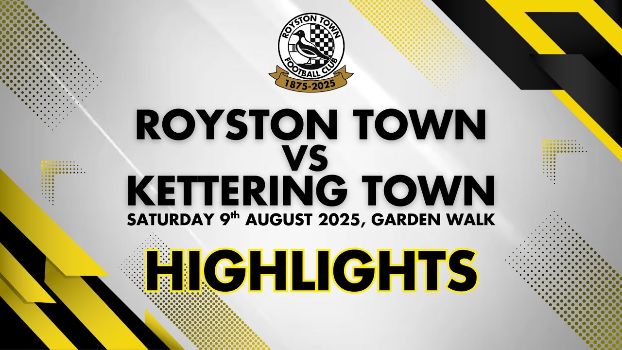 ROYSTON TOWN vs KETTERING TOWN - HIGHLIGHTS - Season 25/26