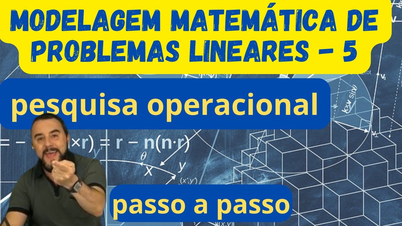 Modelagem matemática 5 / Pesquisa Operacional