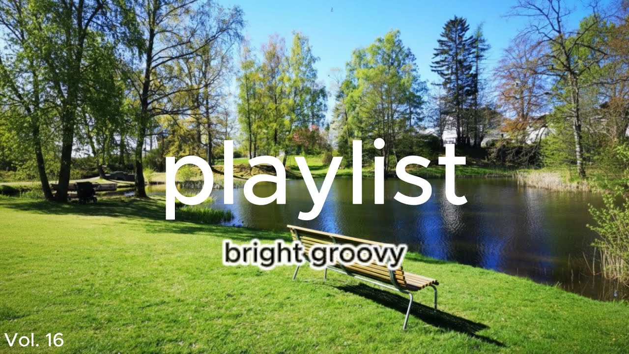 playlistㅣЯркая музыка Bright Groovy | Ритмичный плейлист | Музыка для работы | Настроение вверх