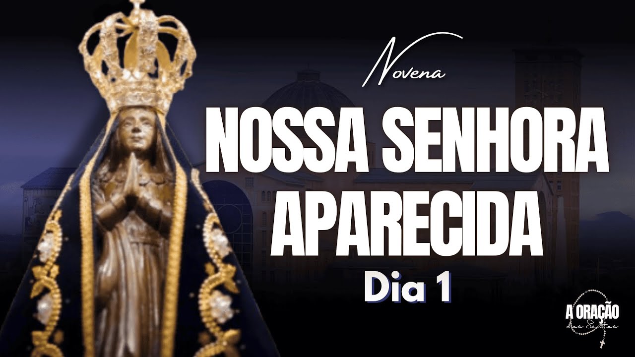 NOVENA DE NOSSA SENHORA APARECIDA | A PADROEIRA DO BRASIL | 1º DIA