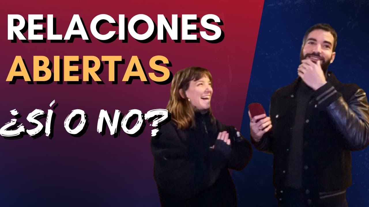 RELACIONES ABIERTAS: ¿SÍ O NO?