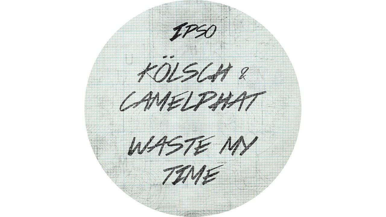 Kölsch & CamelPhat - Waste my time