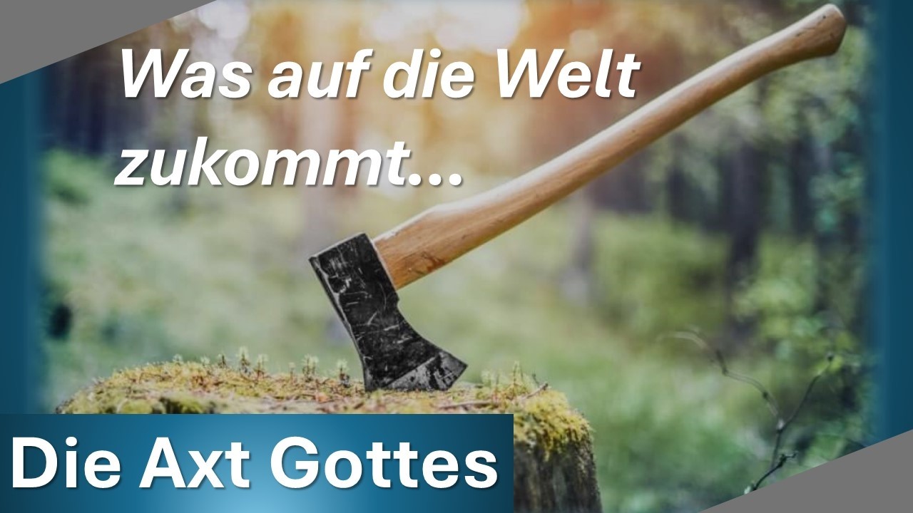 Die Axt Gottes | Ein prophetischer Paukenschlag