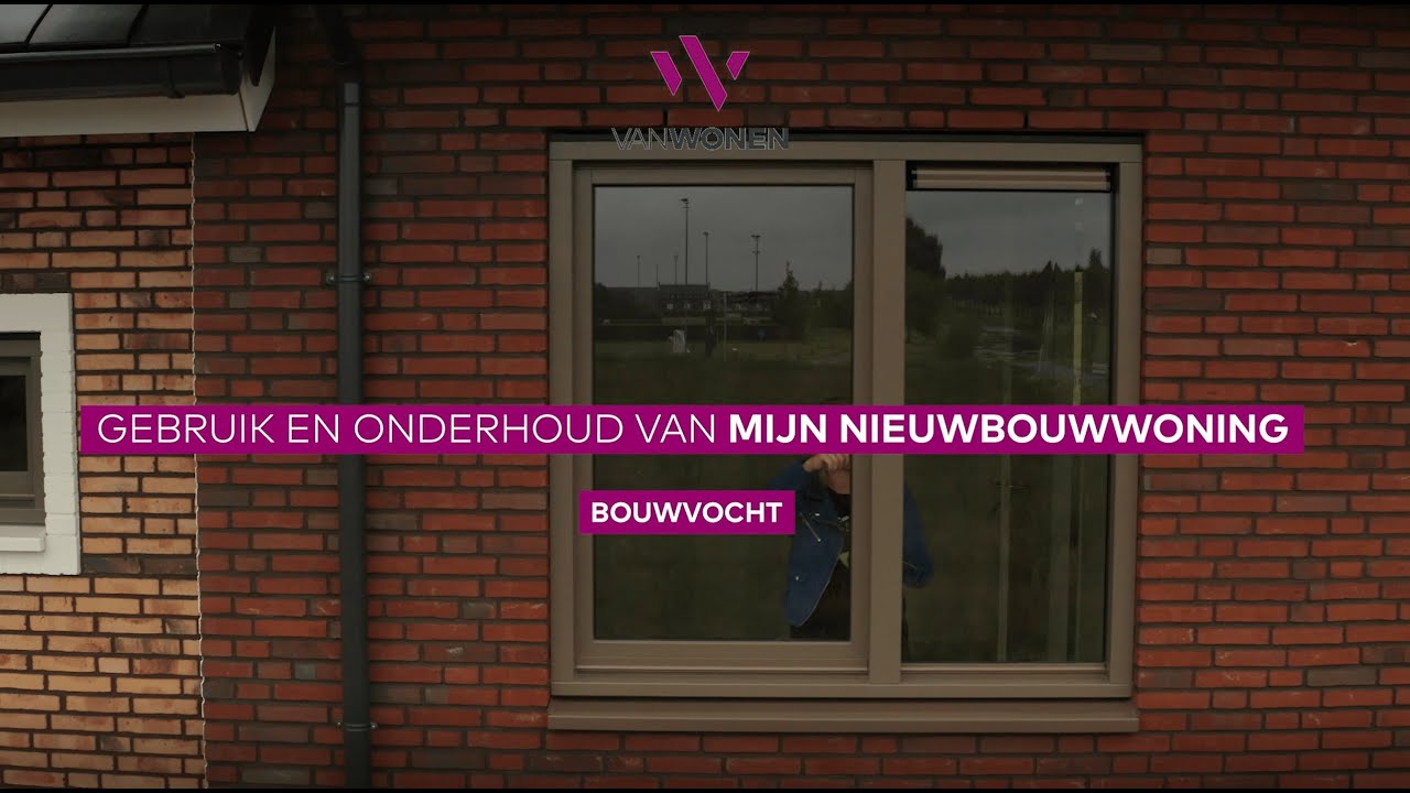 Bouwvocht - Gebruik en onderhoud van mijn nieuwbouwwoning