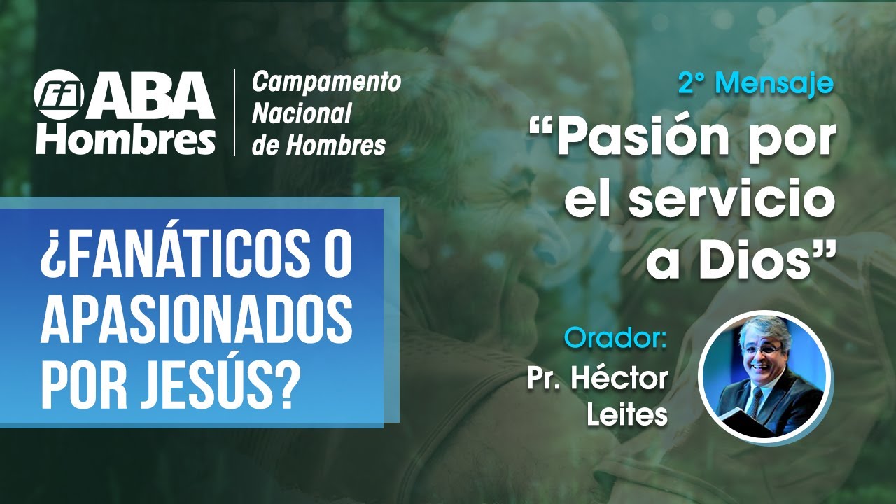 Pasión por el servicio a Dios - Pastor Héctor Leites