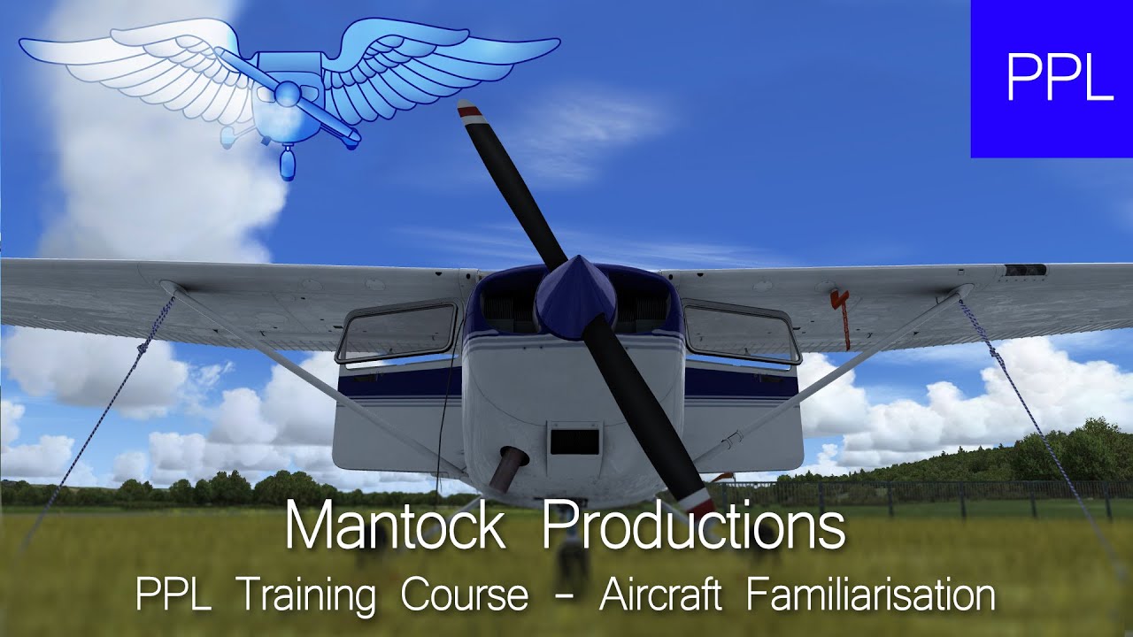 PPL Training Course - Part 1 - Aircraft Familiarisation