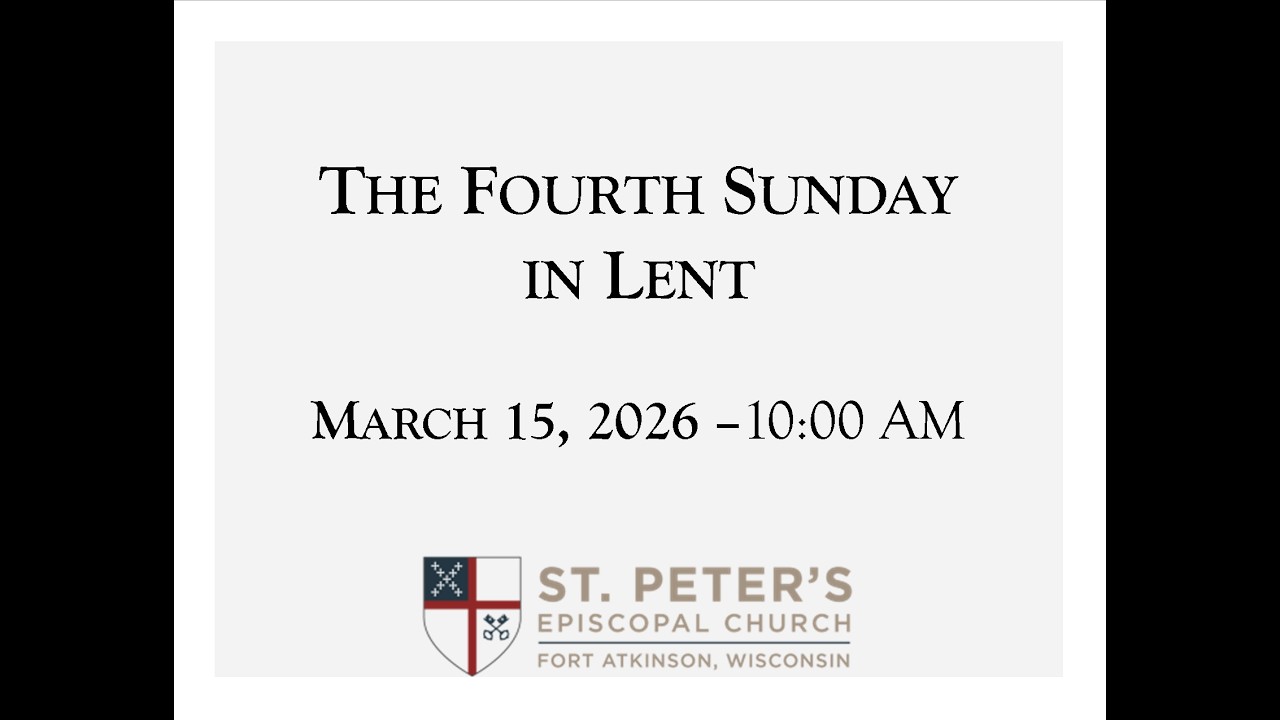 The Fourth Sunday in Lent:  March 15, 2026