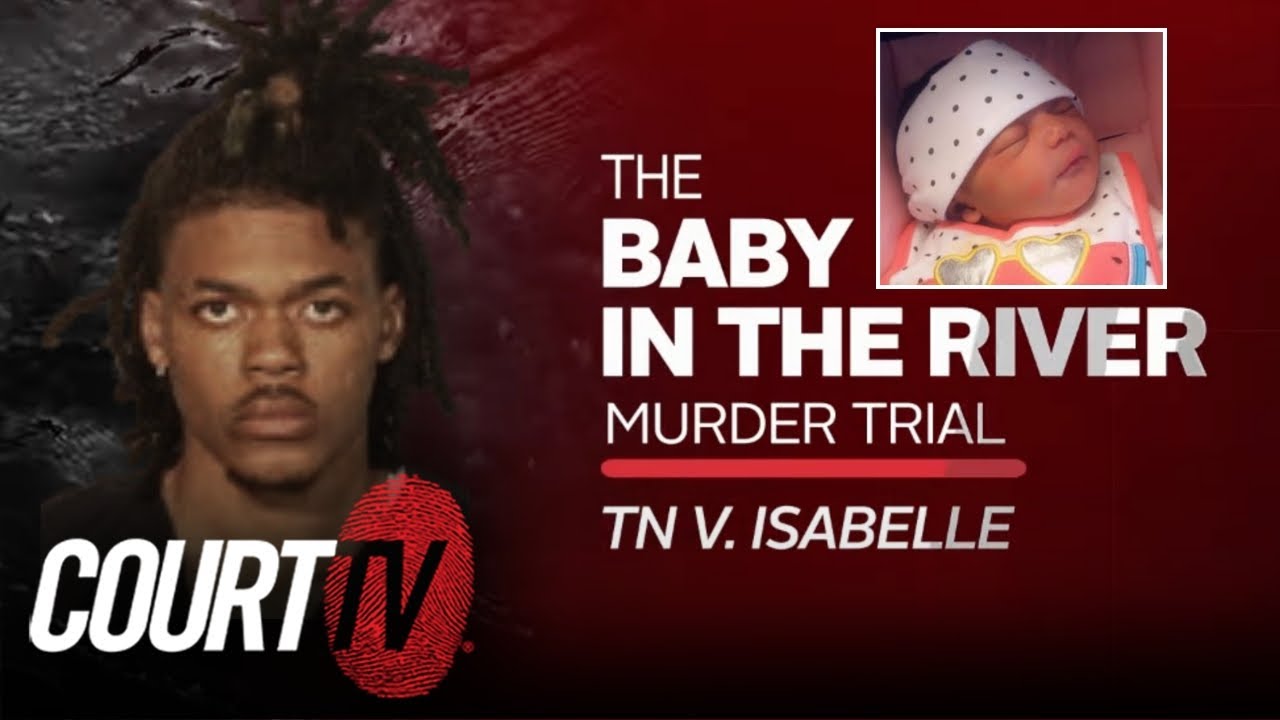 LIVE: TN v. Brandon Isabelle, Day 6 | Baby in the River Murder Trial