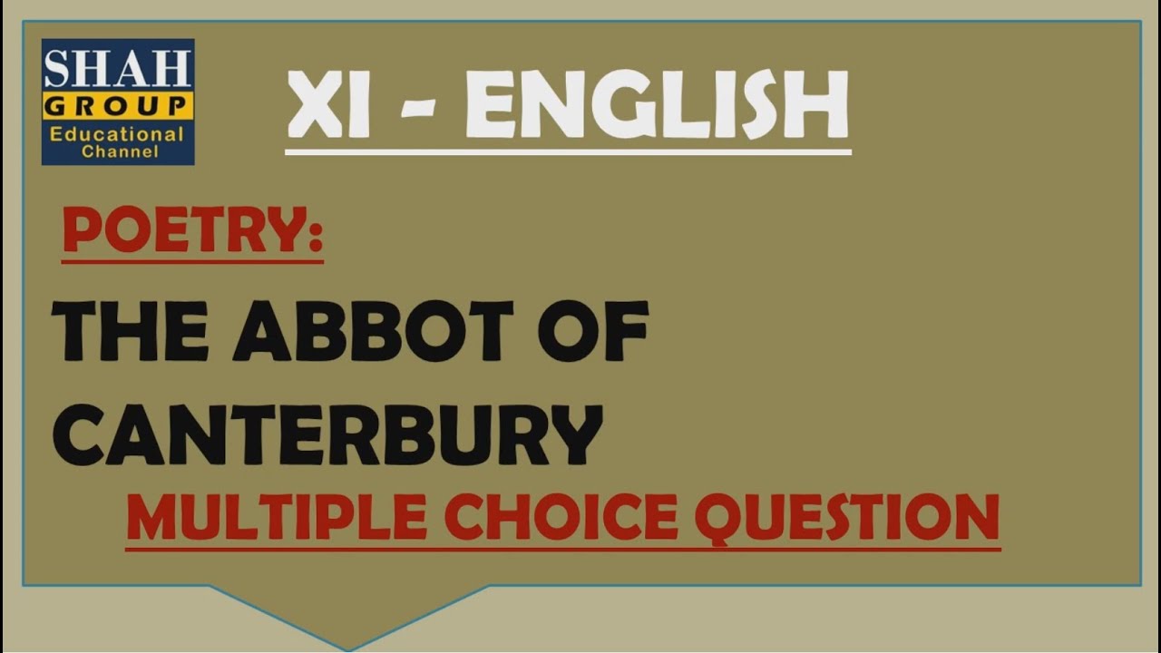 XI ENGLISH: MCQ'S OF POEM: THE ABBOT OF CANTERBURY