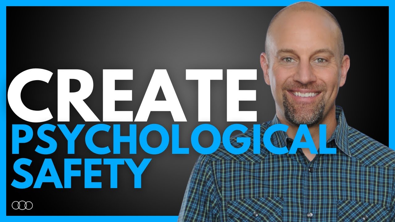 Create Psychological Safety