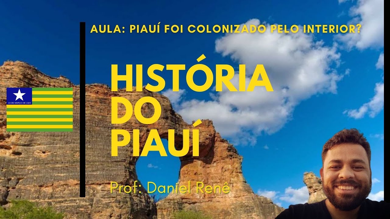 A OCUPAÇÃO DO TERRITÓRIO DO PIAUÍ - PIAUÍ COLONIAL - PROF DANIEL RENÊ