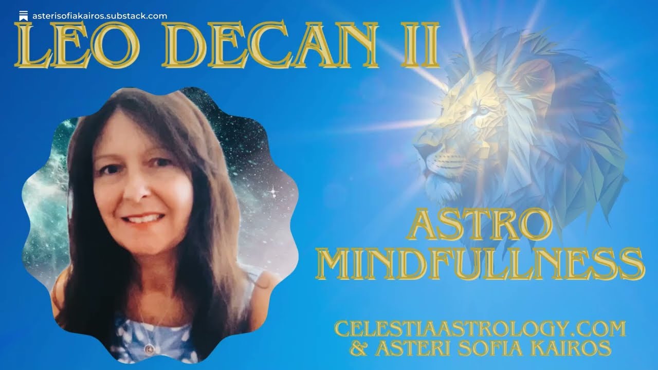 Astro Mindfulness 🌙 Lunar Decan Walk: Leo II