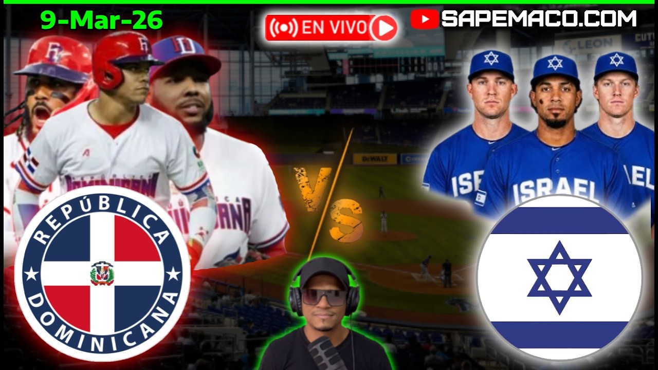 República DOMINICANA vs ISRAEL, Narrando en Vivo. (09-Mar-26)