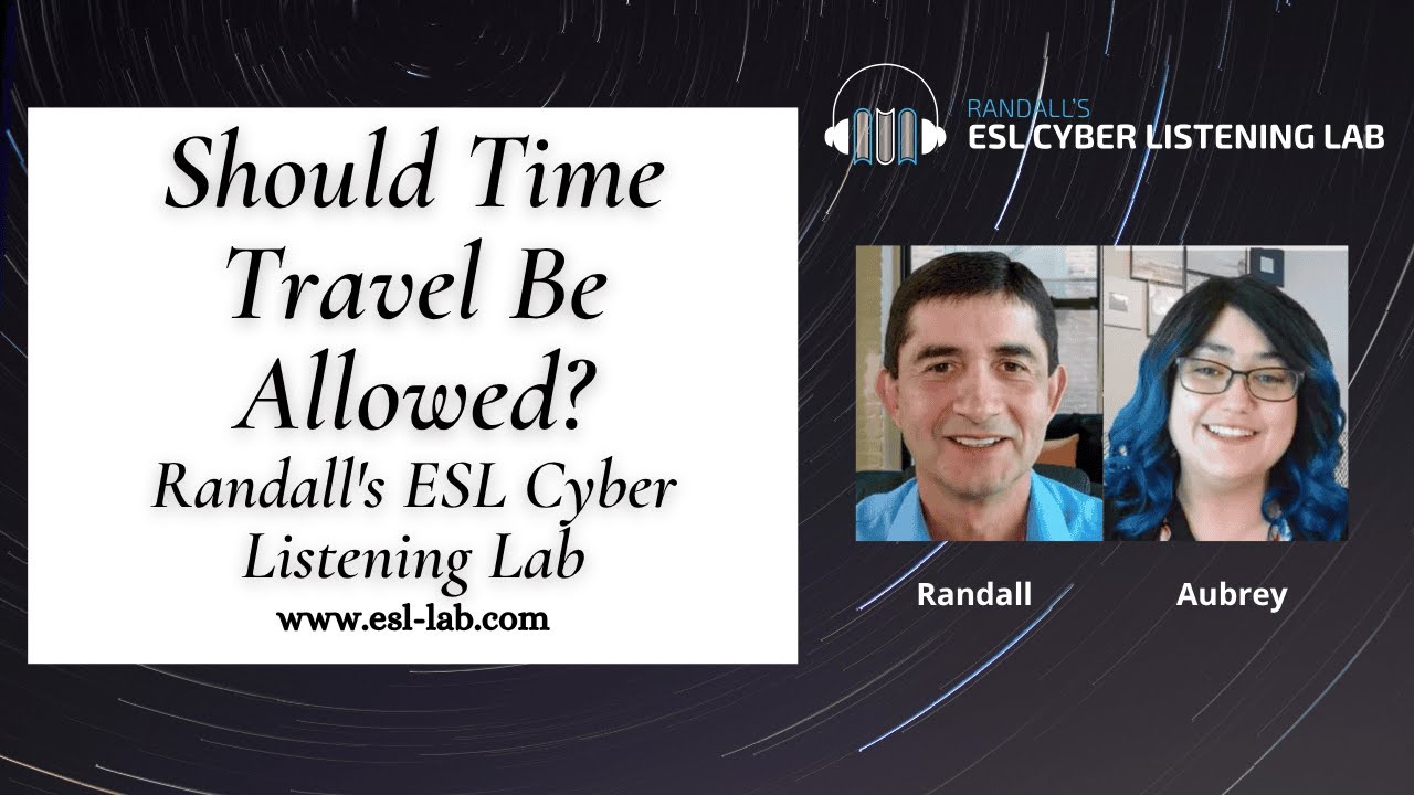 Should Time Travel Be Allowed - Randall's ESL Cyber Listening Lab