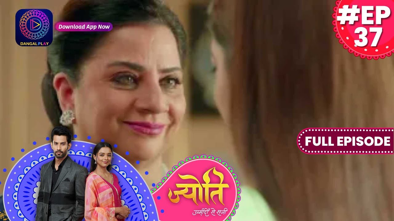 Jyoti Umeedon Se Saji | 3 July  2023 Full Episode 37 | ज्योति उम्मीदों से सजी | Dangal TV