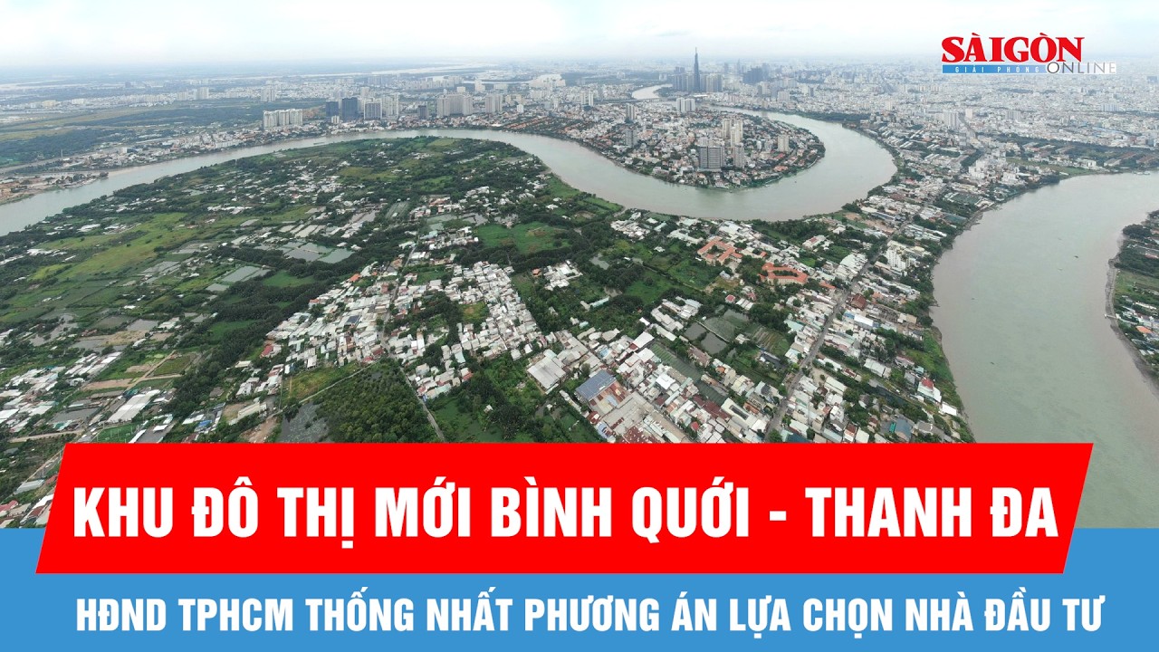 HĐND TPHCM thống nhất phương &aacute;n lựa chọn nh&agrave; đầu tư Dự &aacute;n Khu đ&ocirc; thị mới B&igrave;nh Quới - Thanh Đa