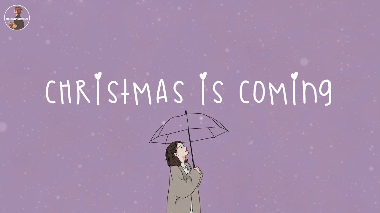 Christmas is coming 🎄 Christmas 2025 ~ Songs that make u feel Christmas vibe closer