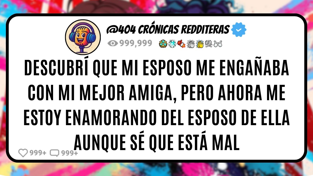 Descubrí que mi ESPOSO me ENGAÑABA con mi MEJOR AMIGA, pero ahora me Estoy ENAMORANDO del ESPOSO de