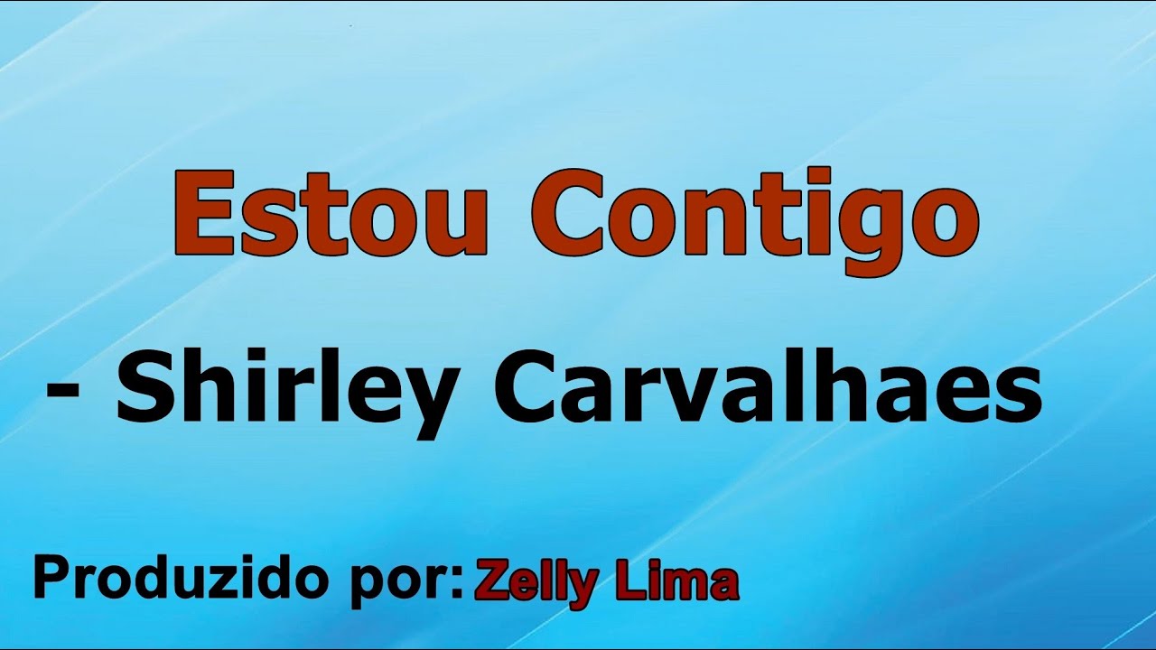 Estou Contigo - Shirley Carvalhaes voz e letra