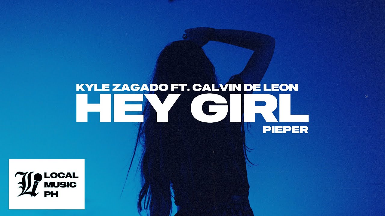 Kyle Zagado - Hey Girl 💙 (feat. Calvin De Leon)