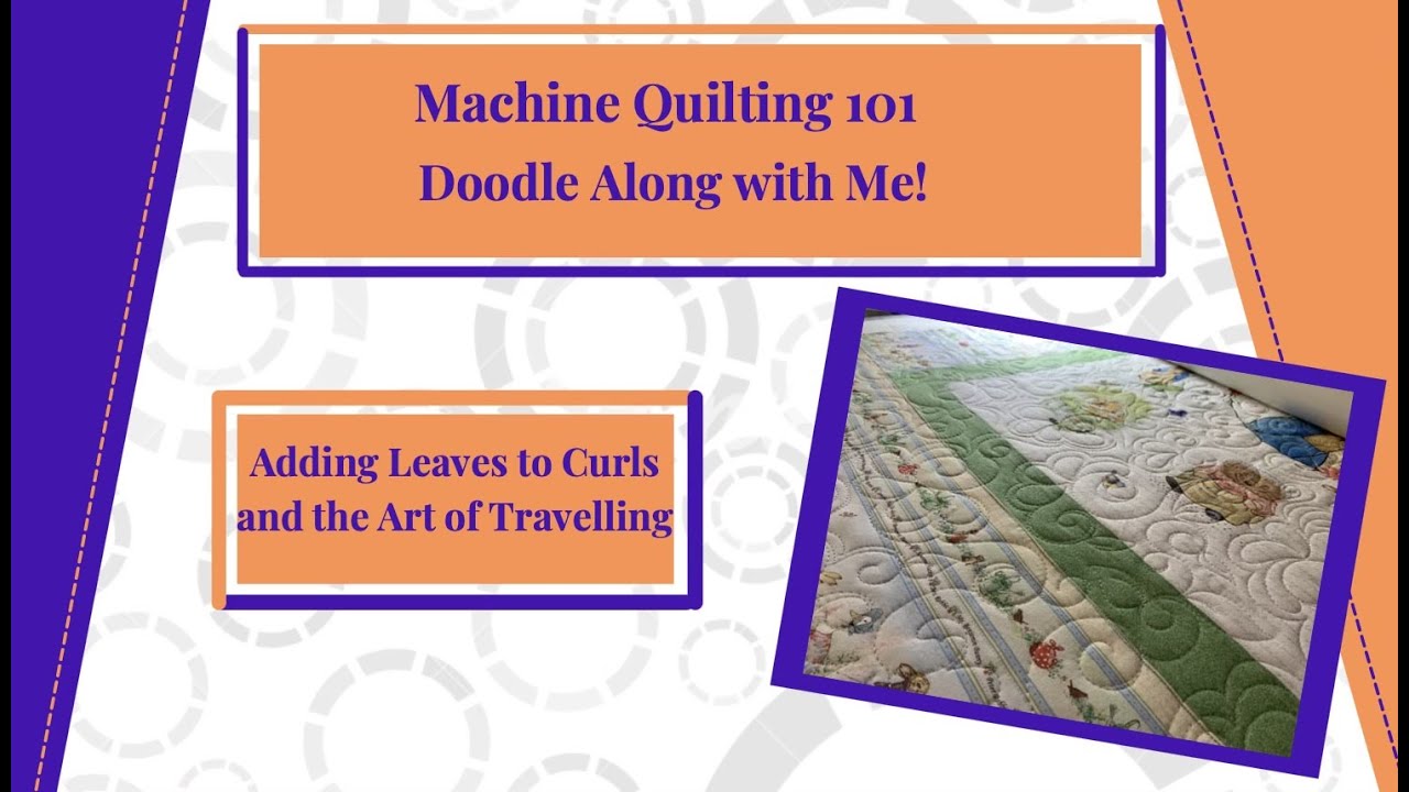 Machine Quilting 101 - Clips- Adding Leaves to Curls and the Art of Travelling