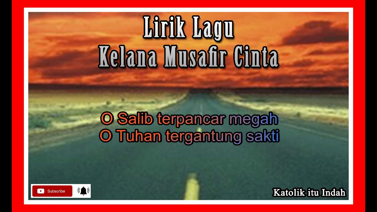 Lirik Lagu Kelana Musafir Cinta - Katolik itu Indah
