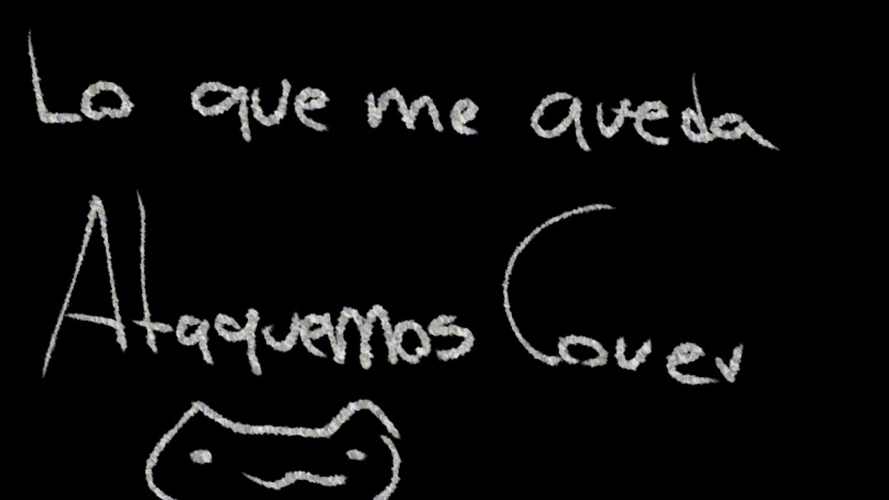 Lo que me queda-ataquemos :3