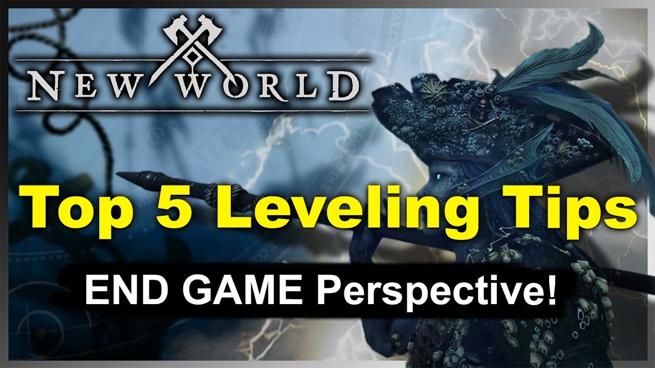 New World Top 5 Leveling Tips! Lvl 60 END GAME Perspective!