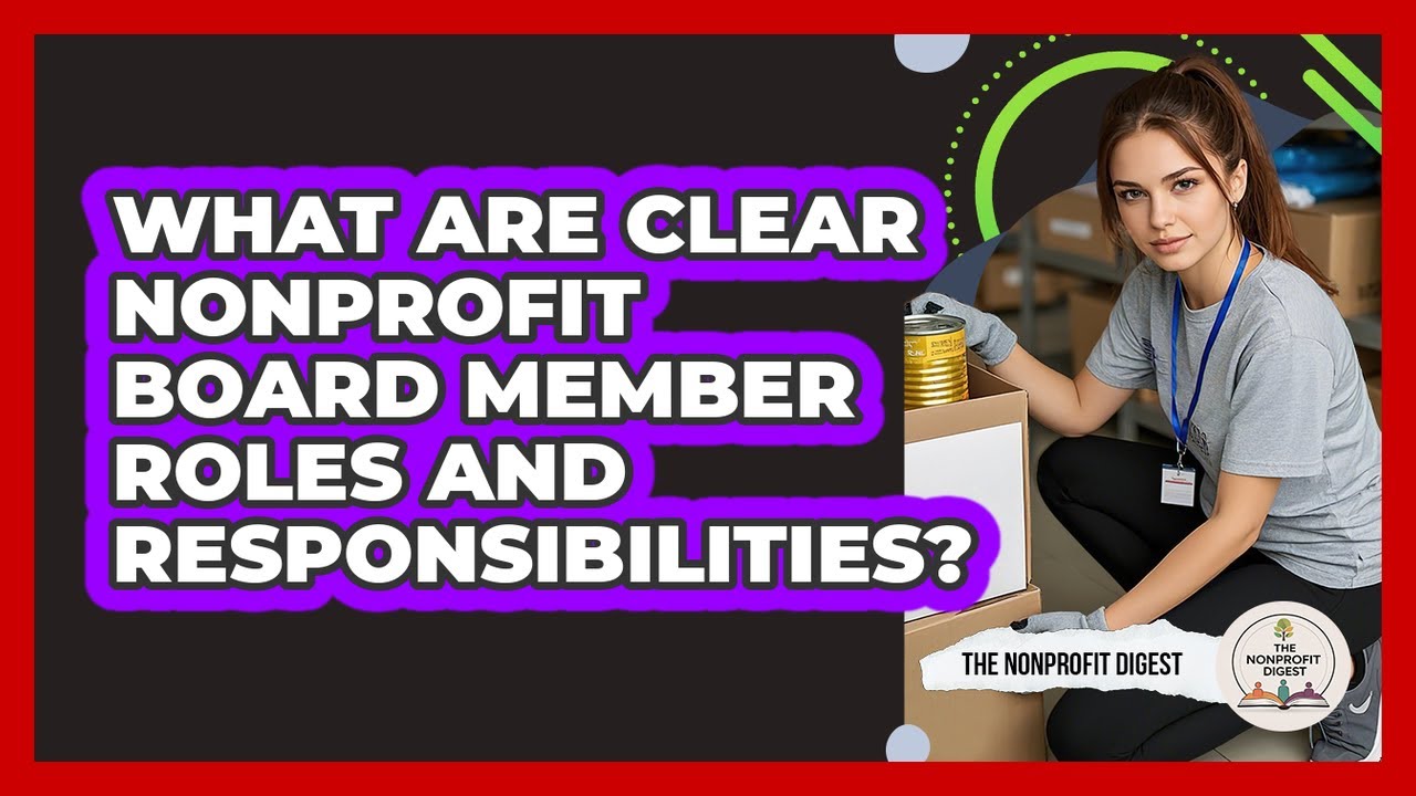 What Are Clear Nonprofit Board Member Roles And Responsibilities? - The Nonprofit Digest