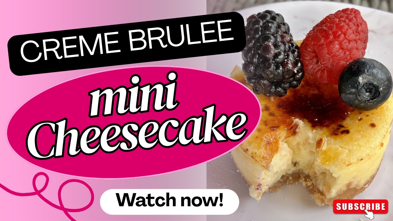 Cheesecake Meets Crème Brûlée! Mini Birthday Cheesecakes with Fruit