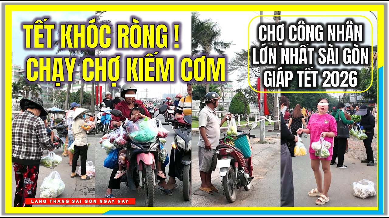 TẾT KHÓC RÒNG ! XÓT XA CHẠY CHỢ KIẾM CƠM | CHỢ CÔNG NHÂN LỚN NHẤT SÀI GÒN | SÀI GÒN GIÁP TẾT 2026