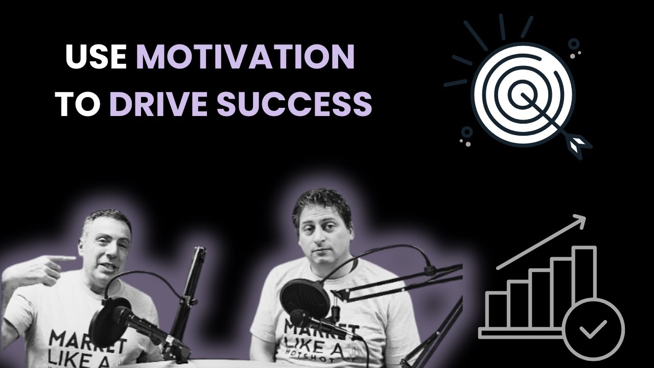 Market Like a Hot Shot - Episode 30: Motivate Yourself Like a Hotshot